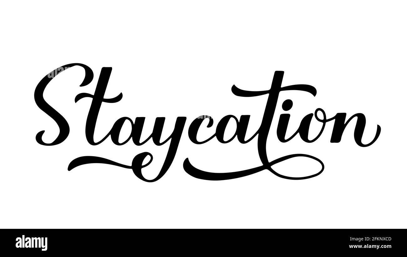 Lettrage à la main de calligraphie de Staycation isolé sur blanc. Séjour à la maison de vacances et le concept de tourisme local. Modèle vectoriel pour le bâton de la bannière de carte postale Illustration de Vecteur