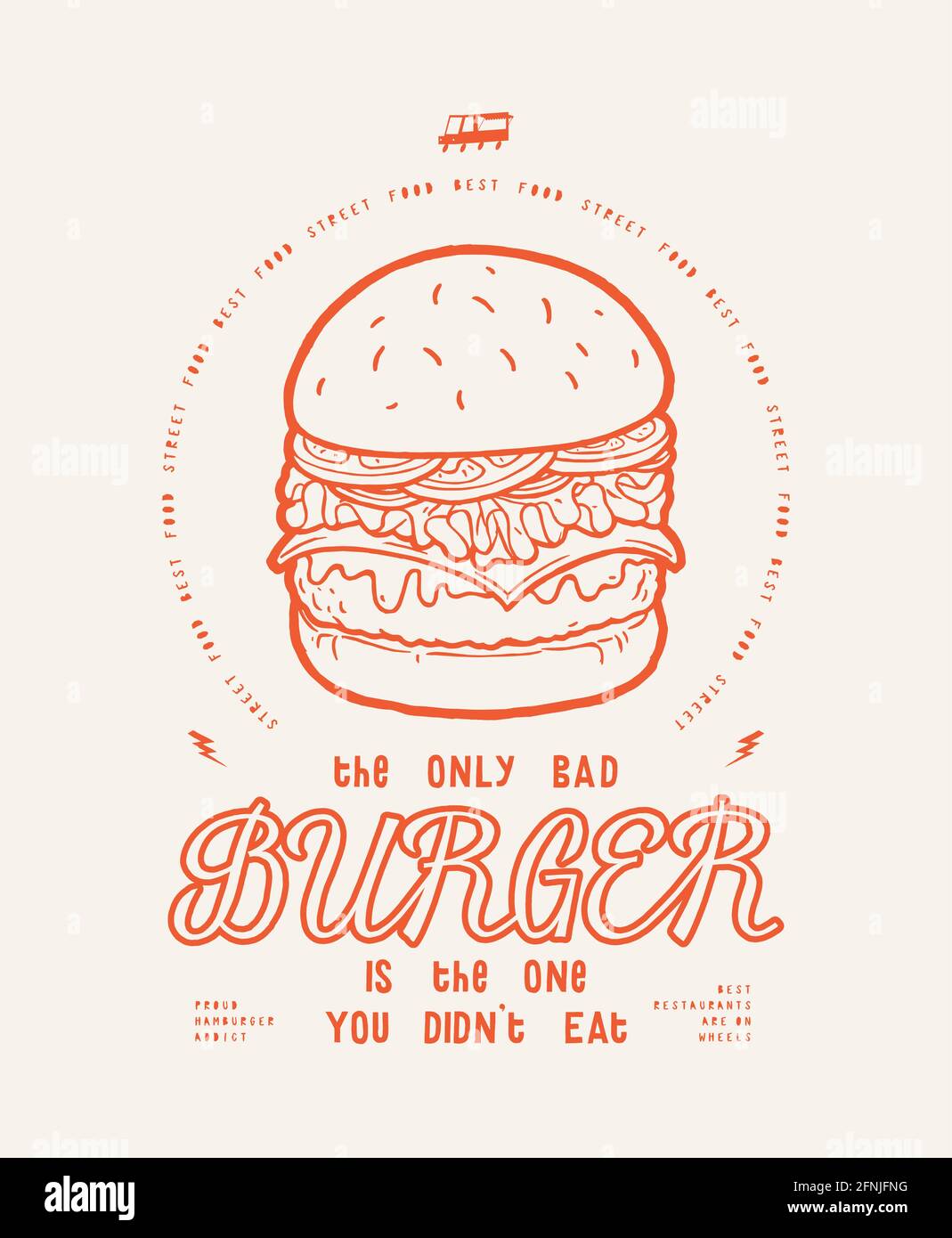 Le seul mauvais hamburger est celui que vous n'avez pas mangé. Food Truck American Street Food typographie moderne t-shirt imprimé illustration vectorielle. Illustration de Vecteur