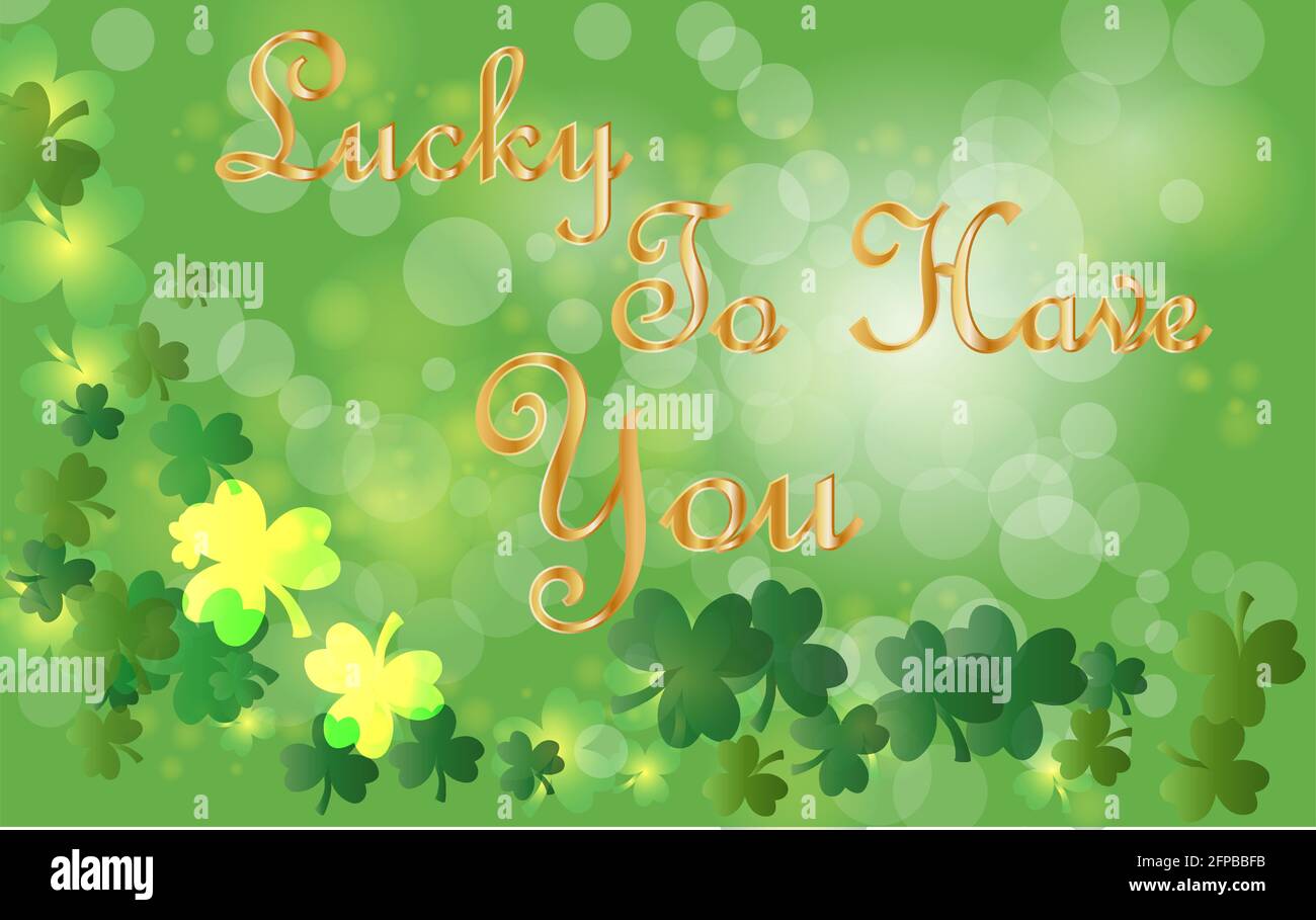 Saint Patrick's Day Greeting card avec les feuilles de trèfle vert étincelaient et texte. - Inscription de la chance de t'avoir Illustration de Vecteur