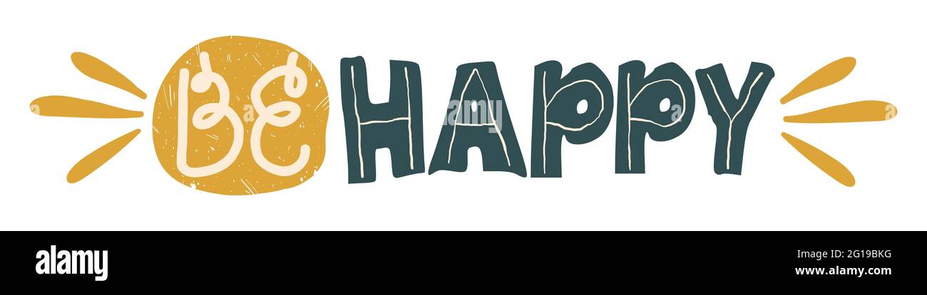 Joli texte manuscrit coloré « be Happy ». Citation de motivation dans le style de dessin animé plat. Vecteur isolé sur blanc. Illustration de Vecteur