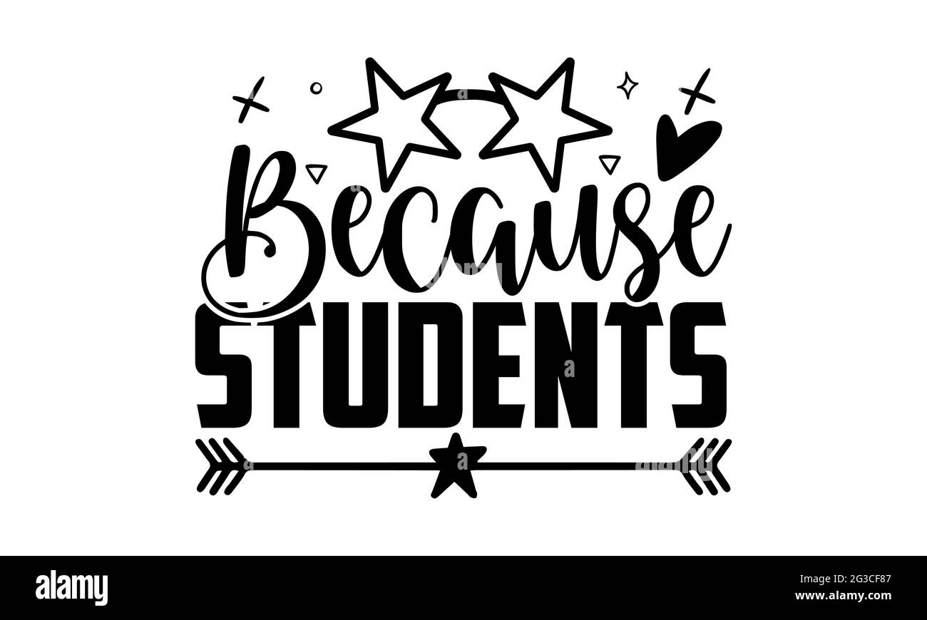 Parce que les étudiants - School t chemises design, main dessiné lettering phrase, Calligraphie t t shirt design, isolé sur fond blanc, fichiers svg Banque D'Images