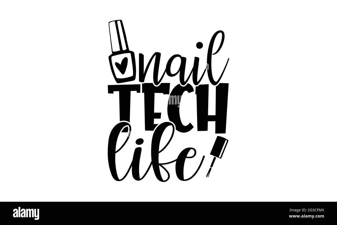 Nail TECH LIFE - Nail Tech t chemises design, main dessiné lettering phrase, Calligraphie t shirt design, isolé sur fond blanc, fichiers svg Banque D'Images