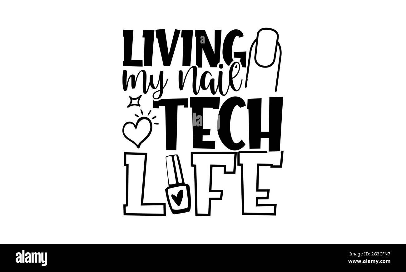 Vivre ma vie de technologie d'ongle - Nail Tech t chemises design, main dessiné lettering phrase, Calligraphie t shirt design, isolé sur fond blanc, fichiers svg Banque D'Images