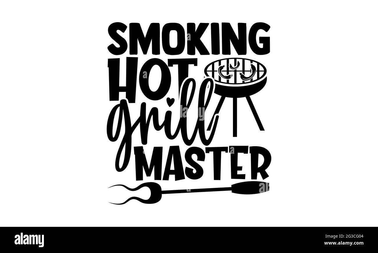 Fumant Hot Grill maître - barbecue t chemises design, main dessiné lettering phrase, Calligraphie t shirt design, isolé sur fond blanc, fichiers svg Banque D'Images