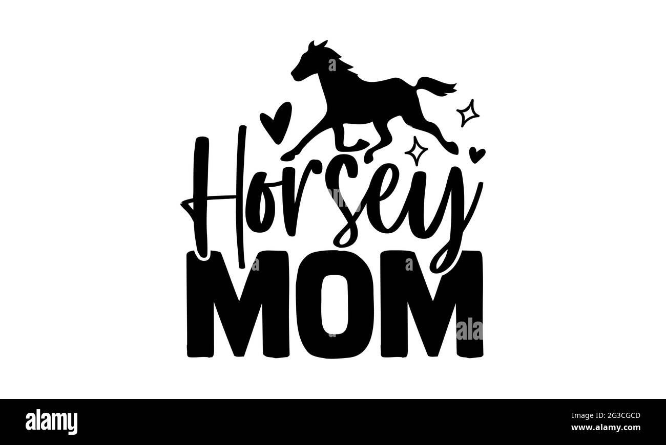 Horsey MOM - Horse t chemises design, main dessiné lettering phrase, Calligraphie t shirt design, isolé sur fond blanc, svg fichiers pour couper Cricu Banque D'Images