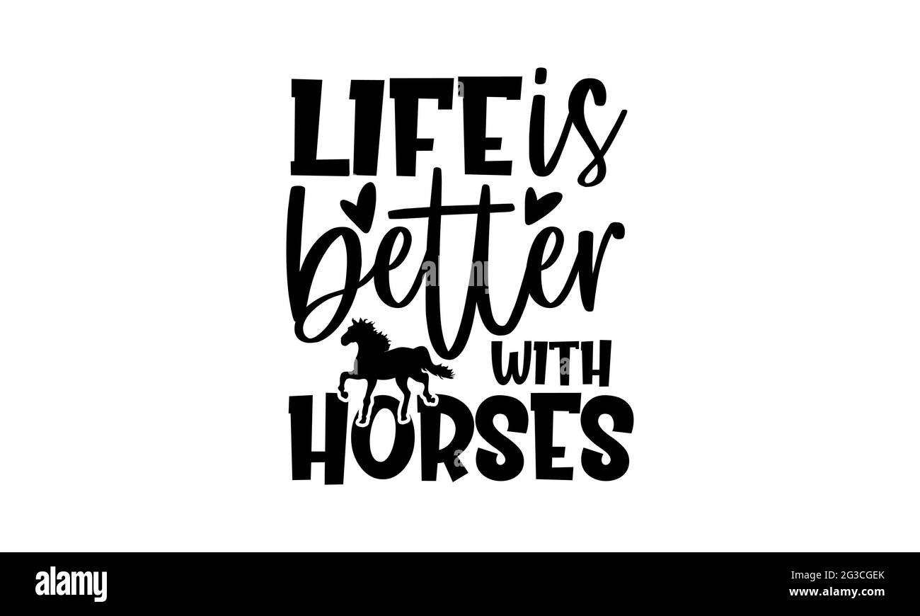 La vie est meilleure avec les chevaux - conception de t-shirts de cheval, l'expression de lettrage dessinée à la main, la conception de t-shirt de Calligraphie, isolé sur fond blanc, fichiers svg Banque D'Images