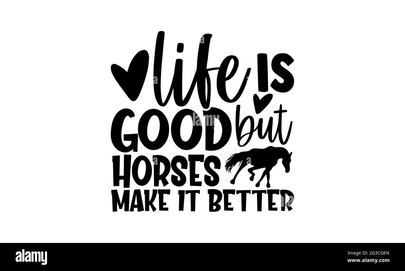 La vie est bonne mais les chevaux le font mieux - Horse t shirts design, main dessiné lettering phrase, Calligraphie t shirt design, isolé sur fond blanc, Banque D'Images