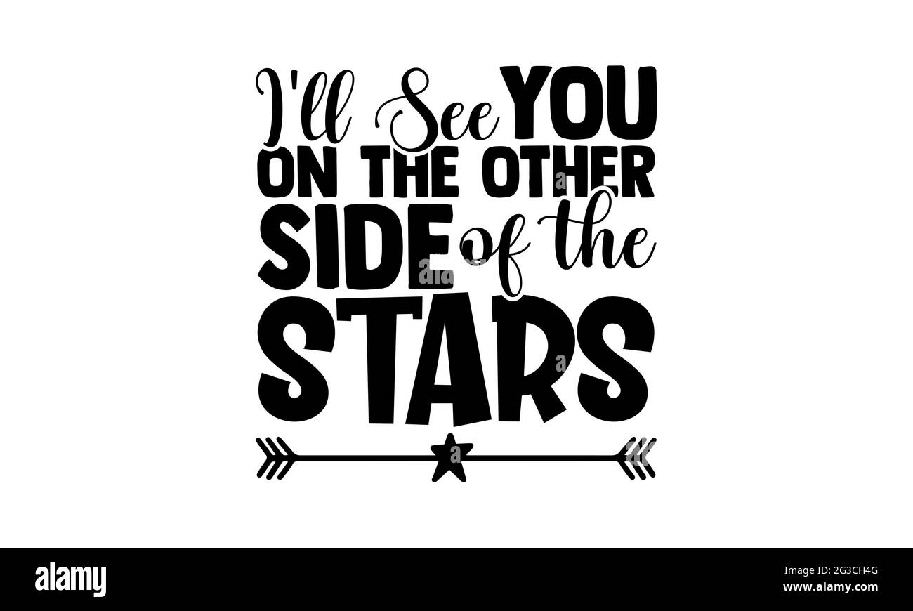 Je vais vous voir de l'autre côté des étoiles - Memorial t chemises design, main dessiné lettering phrase, Calligraphie t shirt design, isolé sur blanc bac Banque D'Images