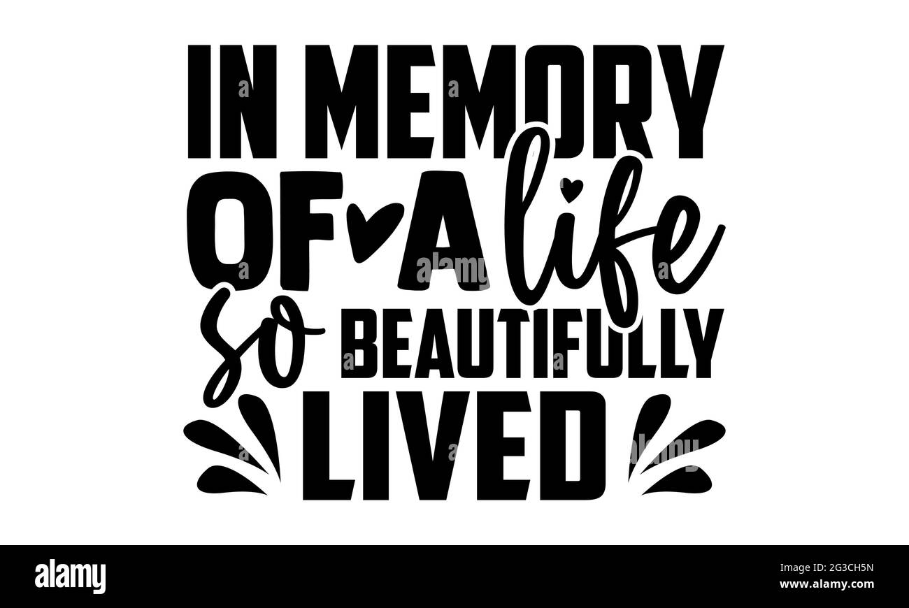En mémoire d'une vie si magnifiquement vécue - Memorial t chemises design, main dessiné lettering phrase, Calligraphie t shirt design, isolé sur blanc Banque D'Images