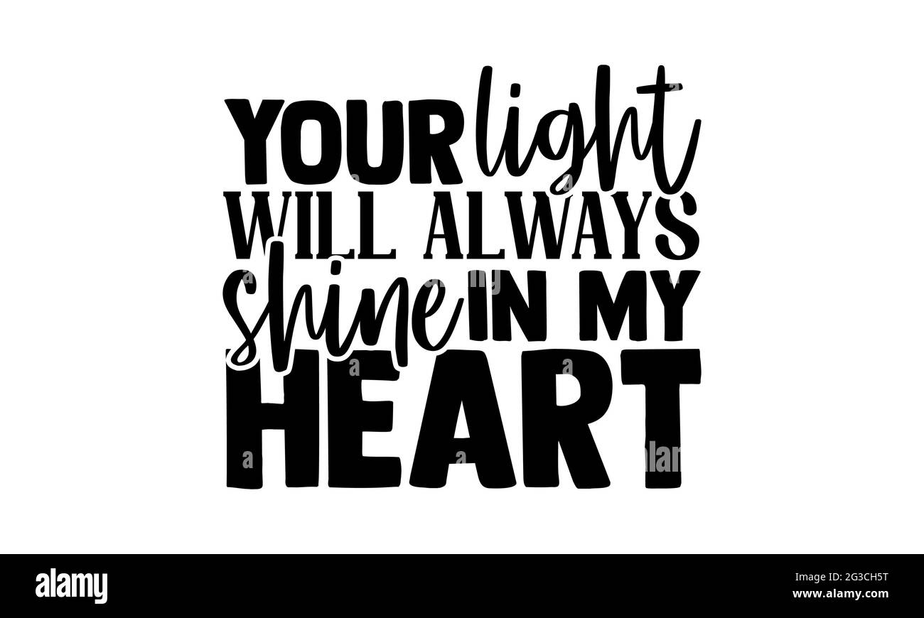 Votre lumière brillera toujours dans mon coeur - Memorial t shirts design, main dessiné lettering phrase, Calligraphie t shirt design, isolé sur blanc Banque D'Images