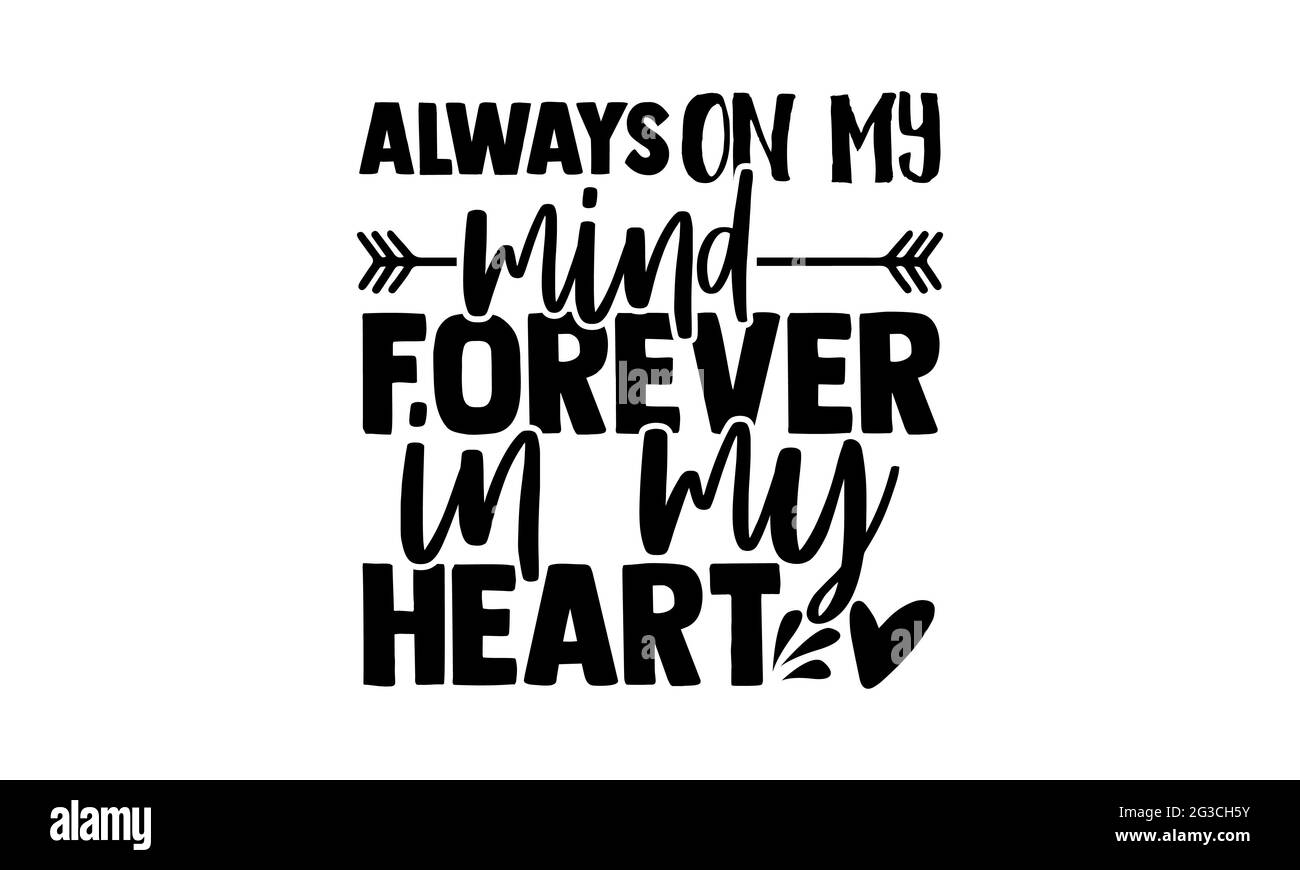 Toujours dans mon esprit toujours dans mon coeur - Memorial t chemises design, main dessiné lettering phrase, Calligraphie t shirt design, isolé Banque D'Images