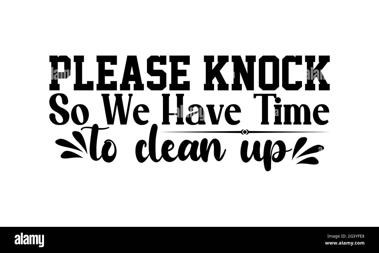 S'il vous plaît cognez donc nous avons le temps de nettoyer - le design de t-shirts de porte, l'expression de lettrage dessiné à la main, le motif de t-shirt de Calligraphie Banque D'Images