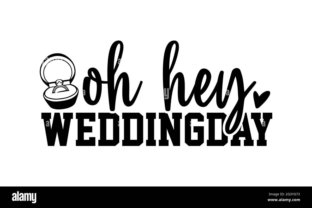 Oh hey weddingday - mariage t chemises design, main dessiné lettering phrase, Calligraphie t shirt design, isolé sur fond blanc, fichiers svg Banque D'Images