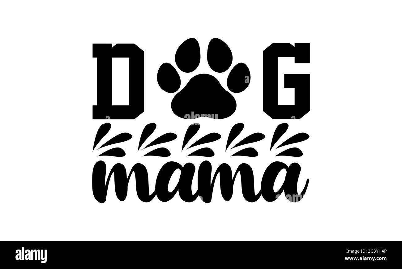 Chien Mama - chien maman t chemises design, main dessiné lettering phrase, Calligraphie t shirt design, isolé sur fond blanc, fichiers svg Banque D'Images