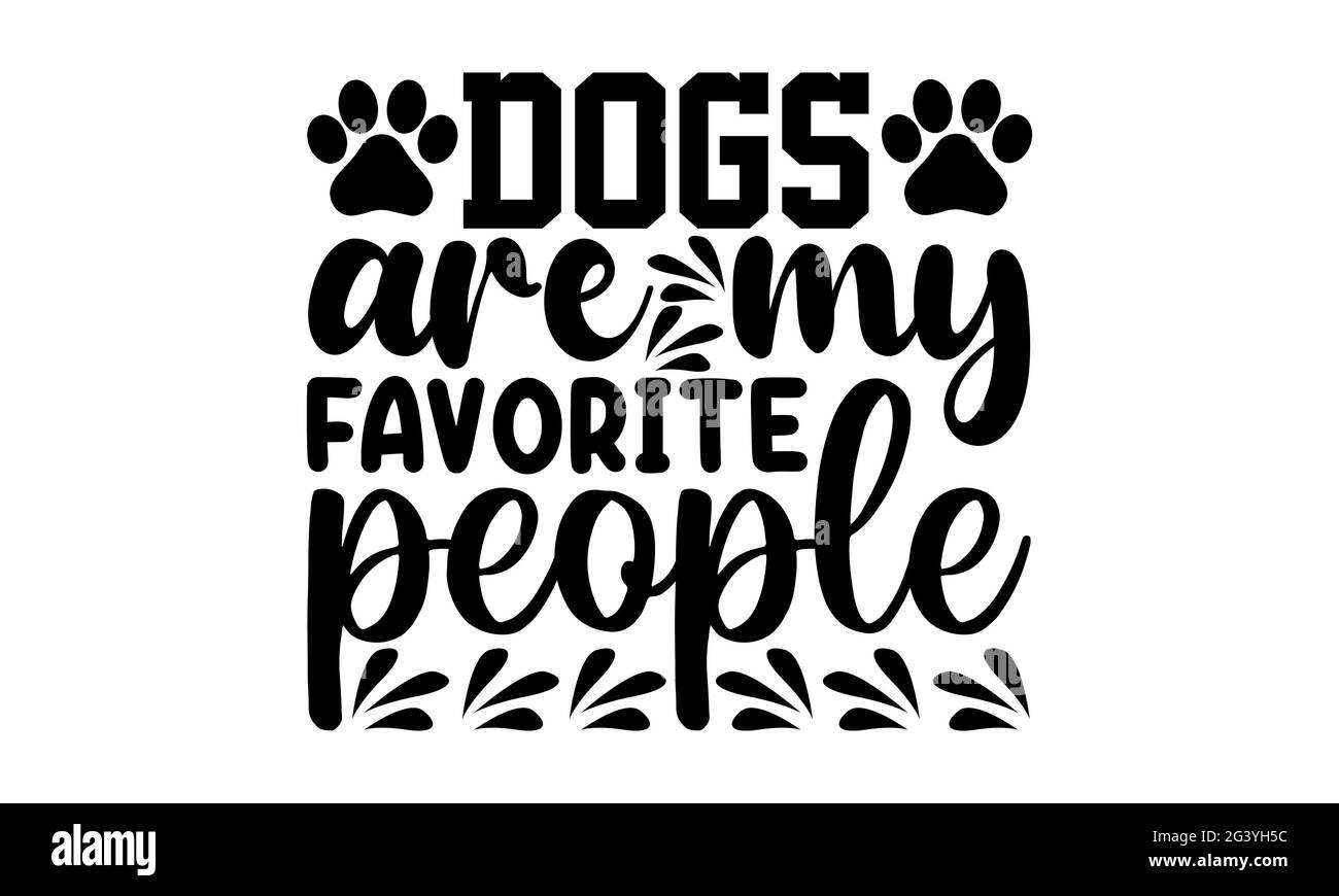 Les chiens sont mes gens préférés - chien maman t chemises design, main dessiné lettering phrase, Calligraphie t shirt design, isolé sur fond blanc, svg File Banque D'Images