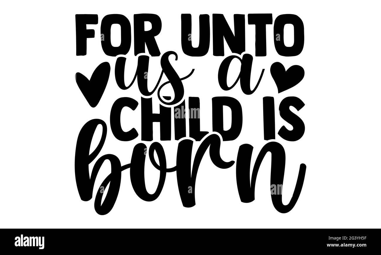Pour nous un enfant est né - chien mère t chemises design, main dessiné lettering phrase, Calligraphie t shirt design, isolé sur fond blanc, svg File Banque D'Images