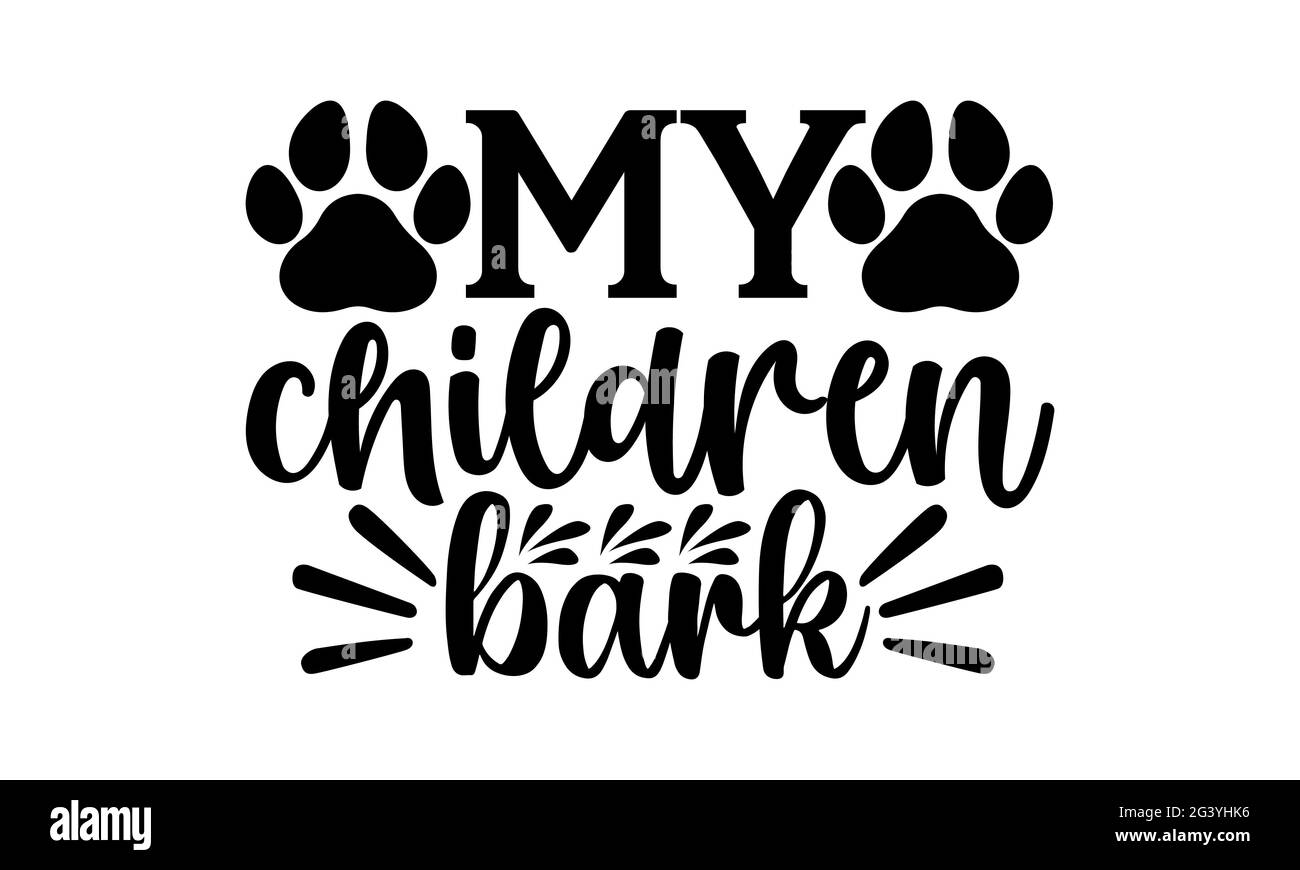 Mes enfants écorce - chien maman t chemises design, main dessiné lettering phrase, Calligraphie t shirt design, isolé sur fond blanc, fichiers svg Banque D'Images