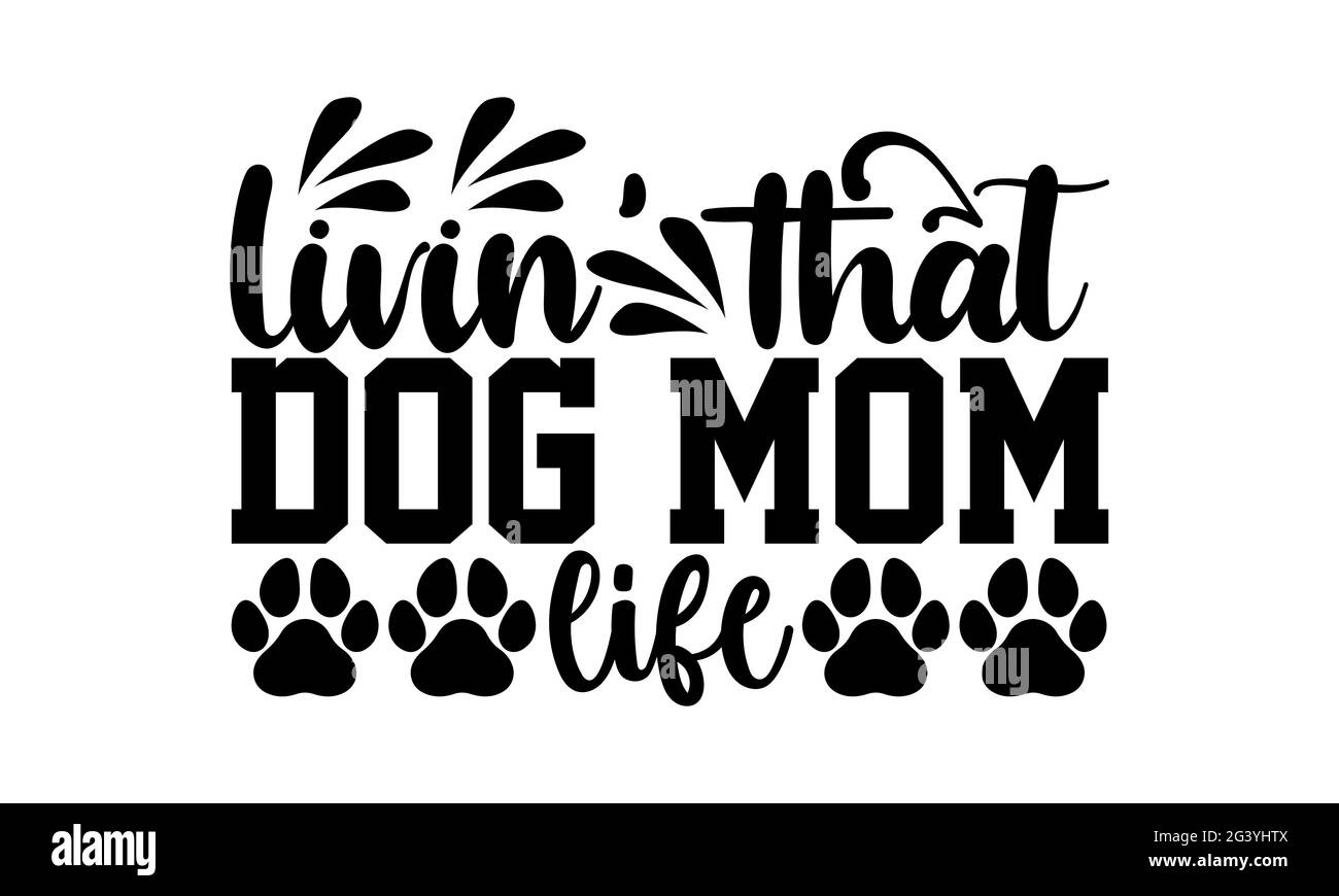 livin 'que chien maman vie - chien maman t chemises design, main dessiné lettering phrase, Calligraphie t shirt design, isolé sur fond blanc, fichiers svg Banque D'Images