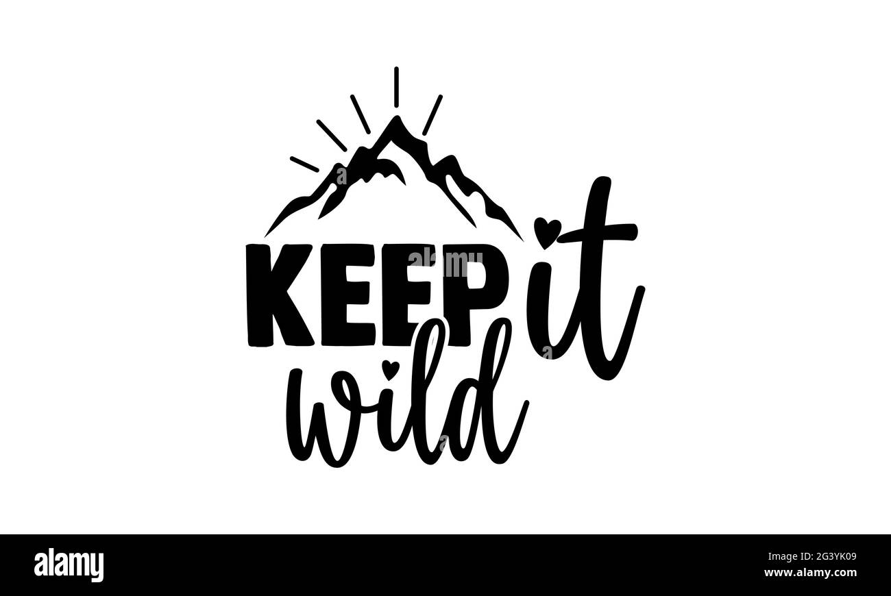 Gardez-le sauvage - randonnée t chemises design, main dessiné lettering phrase, Calligraphie t shirt design, isolé sur fond blanc, fichiers svg pour couper le Cr Banque D'Images