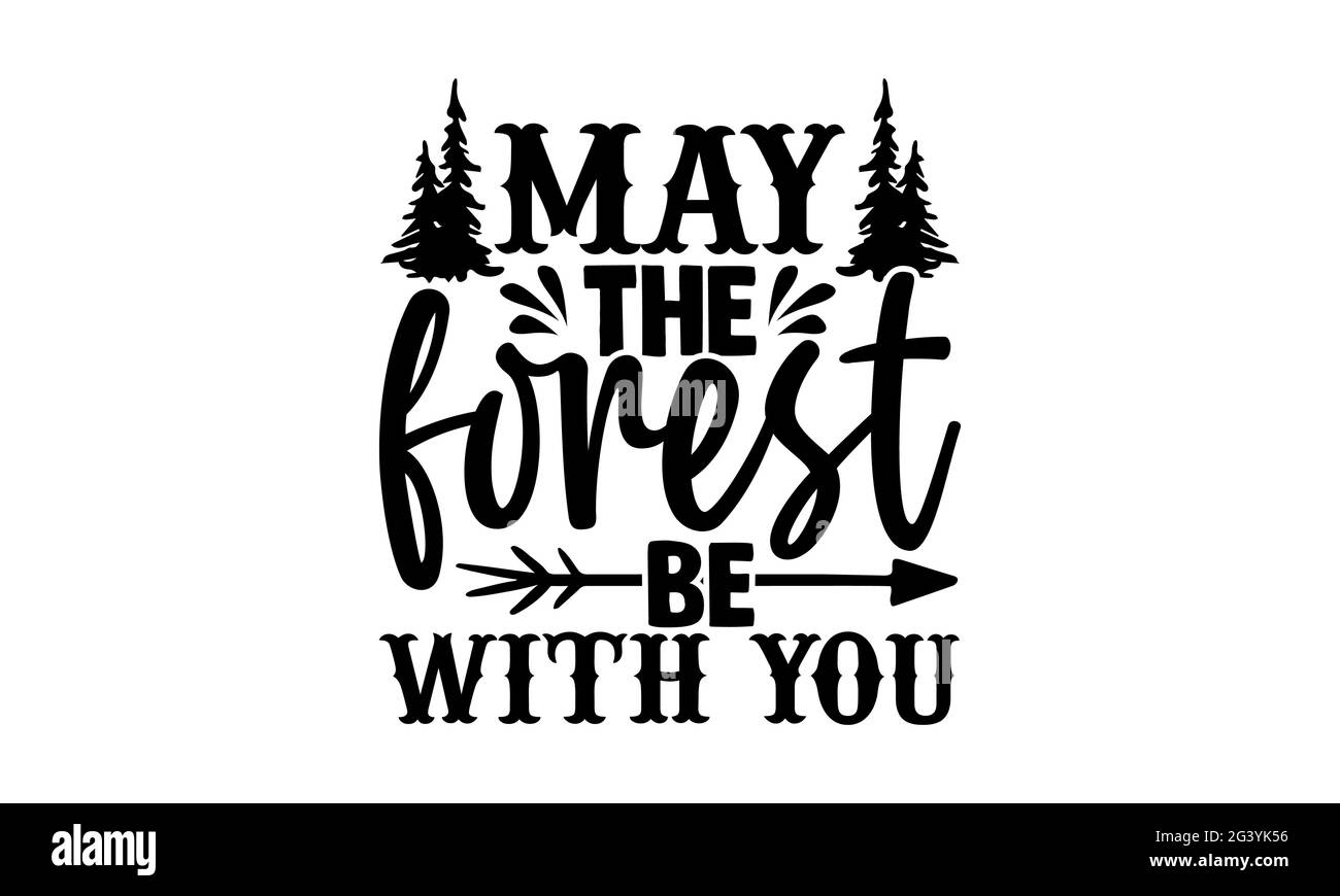 Que la forêt soit avec vous - Hiking t chemises design, main dessiné lettering phrase, Calligraphie t shirt design, isolé sur fond blanc, fichiers svg Banque D'Images