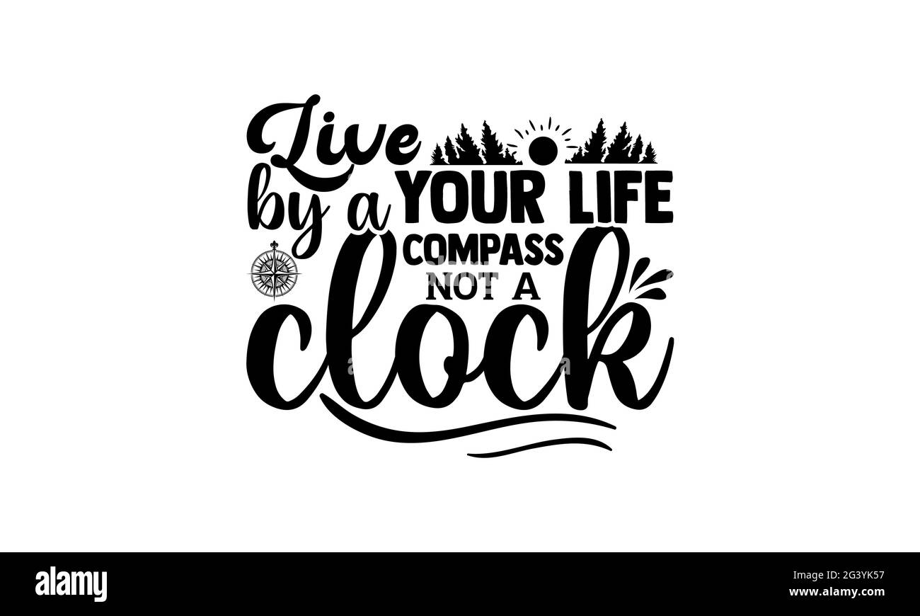 Vivez votre vie par une boussole pas une horloge - travaig t chemises design, main dessiné lettering phrase, Calligraphie t chemise design, isolé sur le backgro blanc Banque D'Images