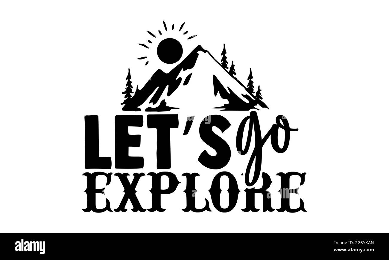 Allons explorer - Hiking t chemises design, main dessiné lettering phrase, Calligraphie t shirt design, isolé sur fond blanc, svg files pour Cuttin Banque D'Images