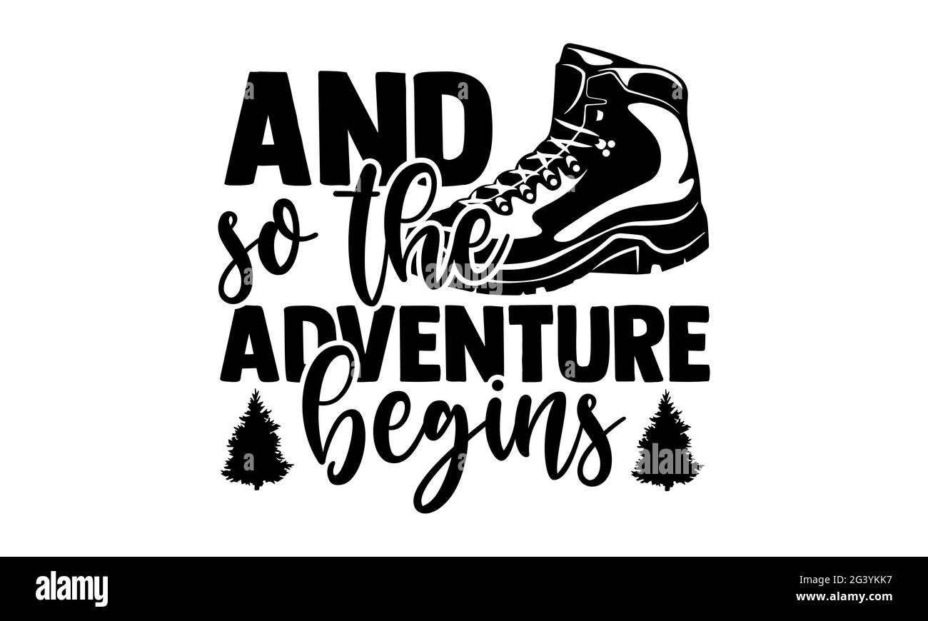 Et ainsi l'aventure commence - randonnée t t chemises design, main dessiné lettering phrase, Calligraphie t shirt design, isolé sur fond blanc, fichiers svg Banque D'Images