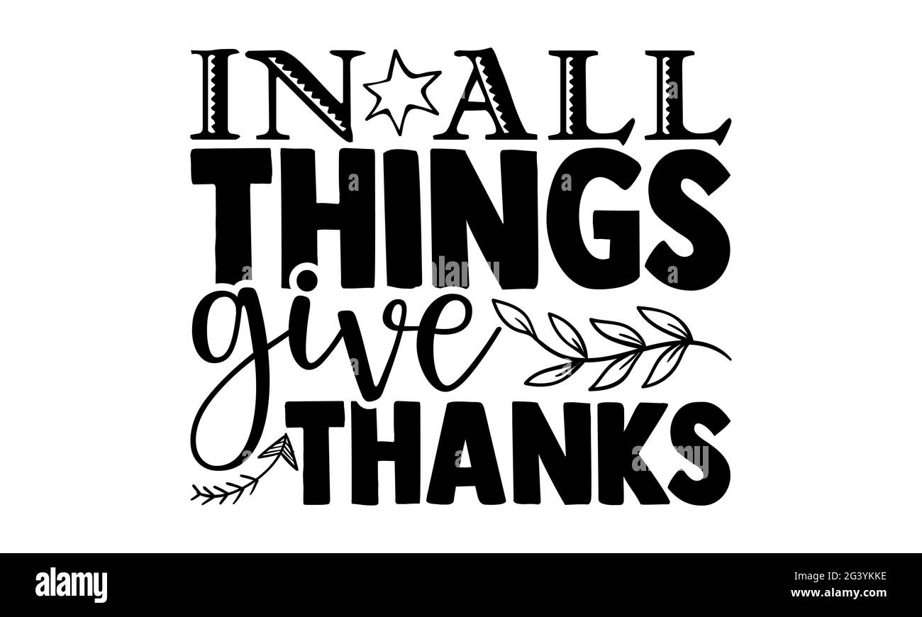 En toutes choses, merci - gratitude t chemises design, main dessiné lettering phrase, Calligraphie t shirt design, isolé sur fond blanc, svg File Banque D'Images