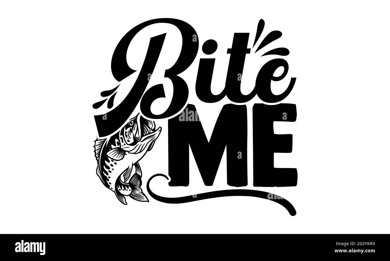 Bite Me - pêche t chemises design, main dessiné lettering phrase, Calligraphie t t shirt design, isolé sur fond blanc, svg fichiers pour couper Cricut Banque D'Images