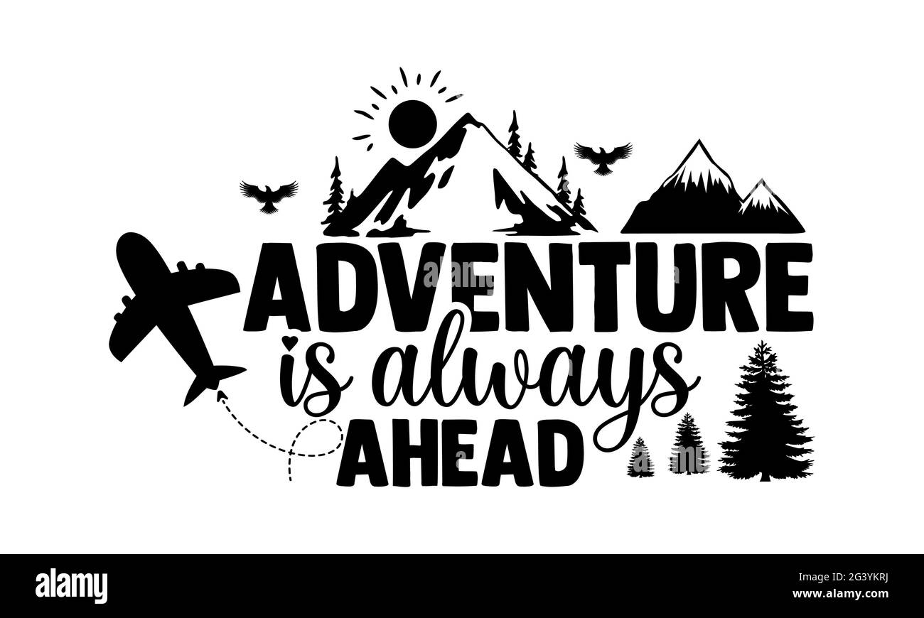 L'aventure est toujours devant - travaig t chemises design, main dessiné lettering phrase, Calligraphie t shirt design, isolé sur fond blanc, fichiers svg Banque D'Images