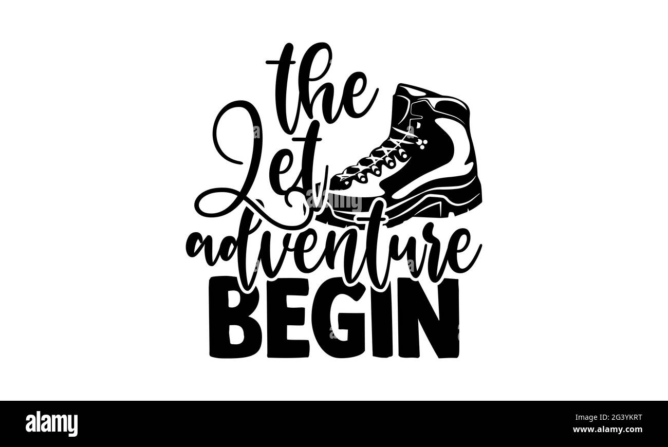Laissez l'aventure commencer - randonnée t t chemises design, main dessiné lettering phrase, Calligraphie t shirt design, isolé sur fond blanc, svg fichiers pour Banque D'Images