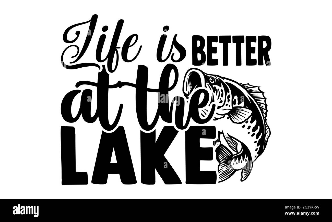 La vie est meilleure au lac - pêche t t chemises design, main dessiné lettering phrase, Calligraphie t shirt design, isolé sur fond blanc, fichiers svg Banque D'Images