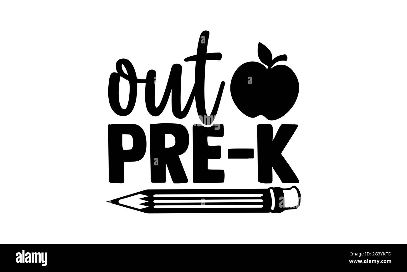 Out pre-k - out School t shirts design, main dessiné lettering phrase, Calligraphie t shirt design, isolé sur fond blanc, fichiers svg pour couper C Banque D'Images