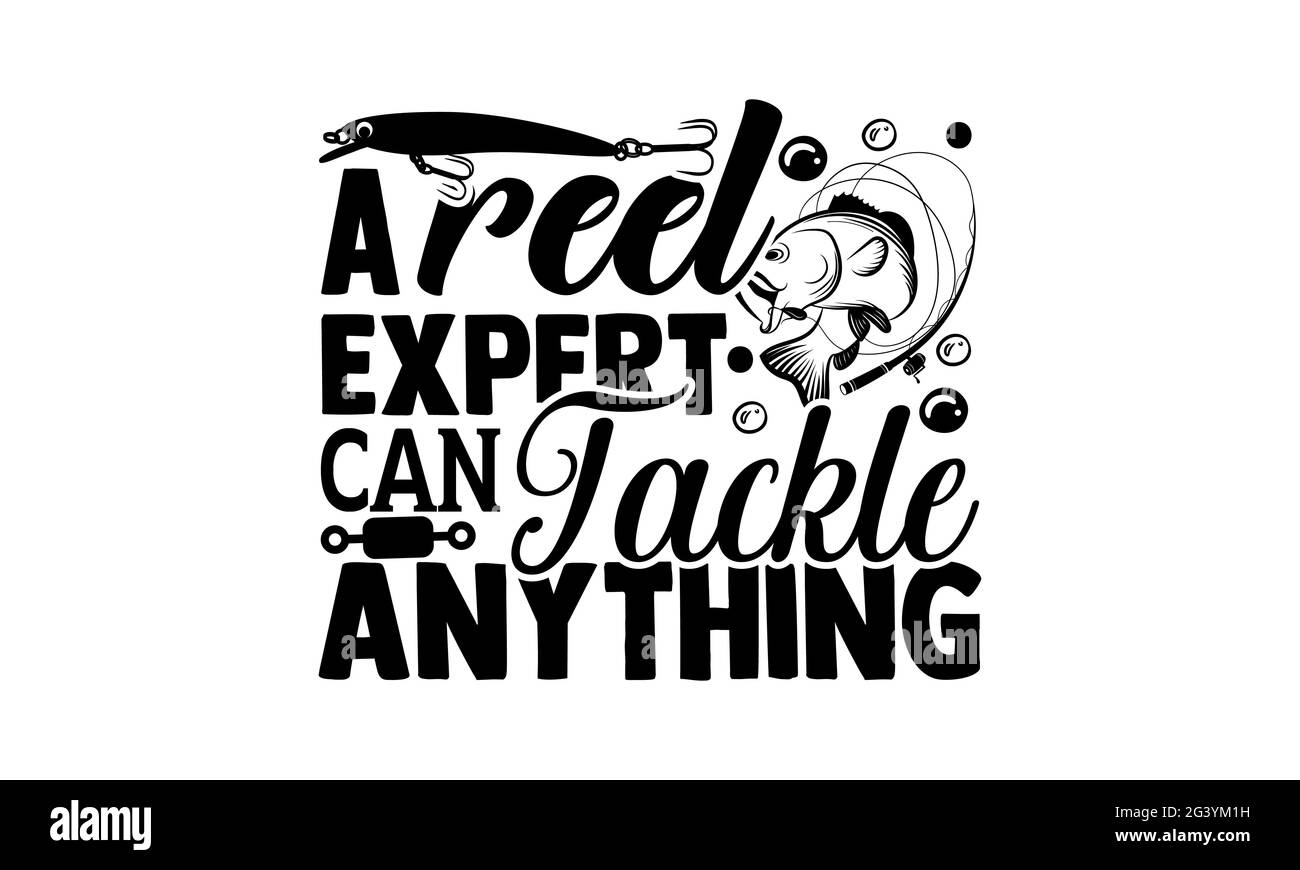 Un expert en bobine peut s'attaquer à tout - pêche t chemises design, main dessiné lettering phrase, Calligraphie t shirt design, isolé sur fond blanc, sv Banque D'Images