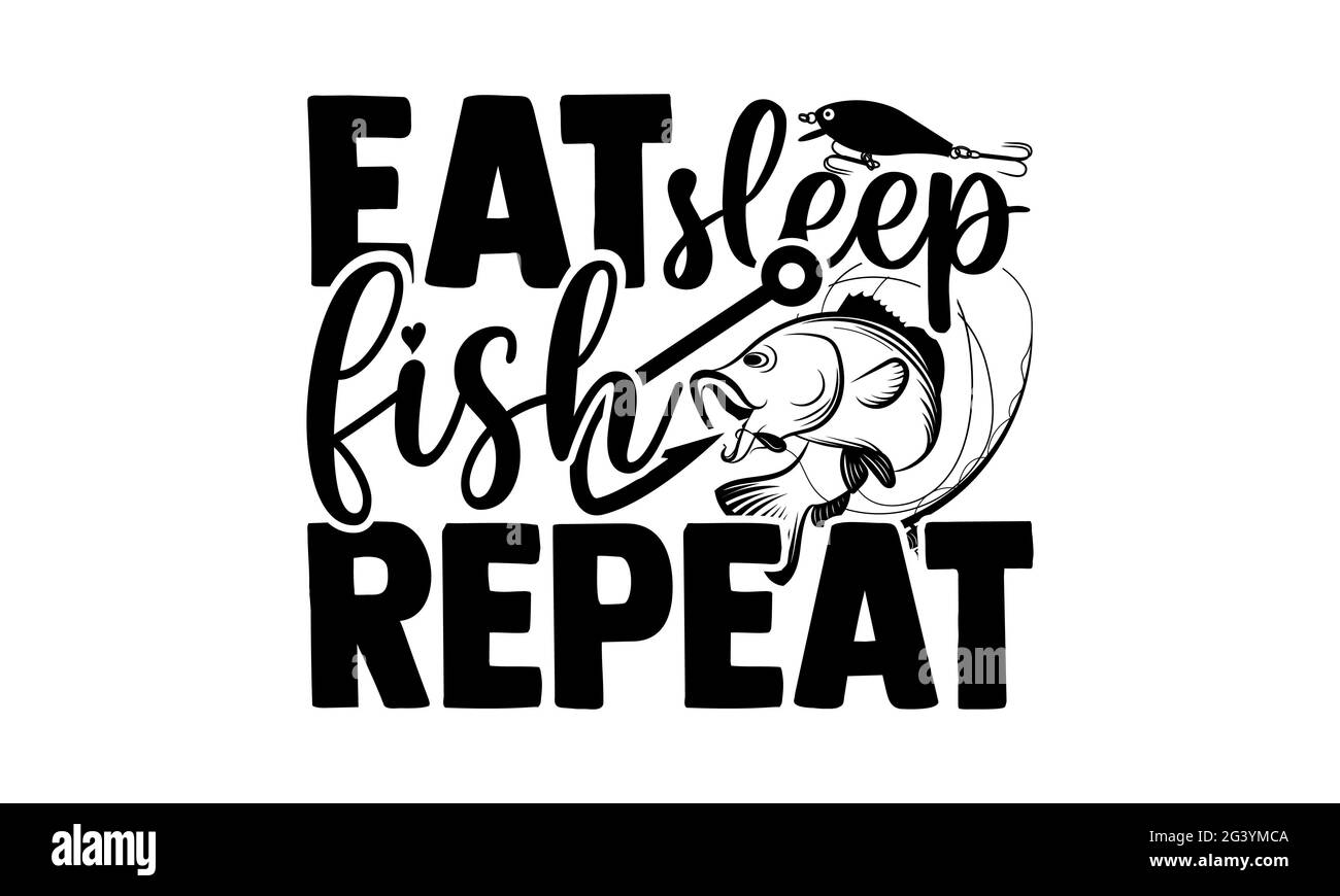 Eat Sleep Fish Repeat - pêche t chemises design, main dessiné lettering phrase, Calligraphie t shirt design, isolé sur fond blanc, svg fichiers pour Banque D'Images