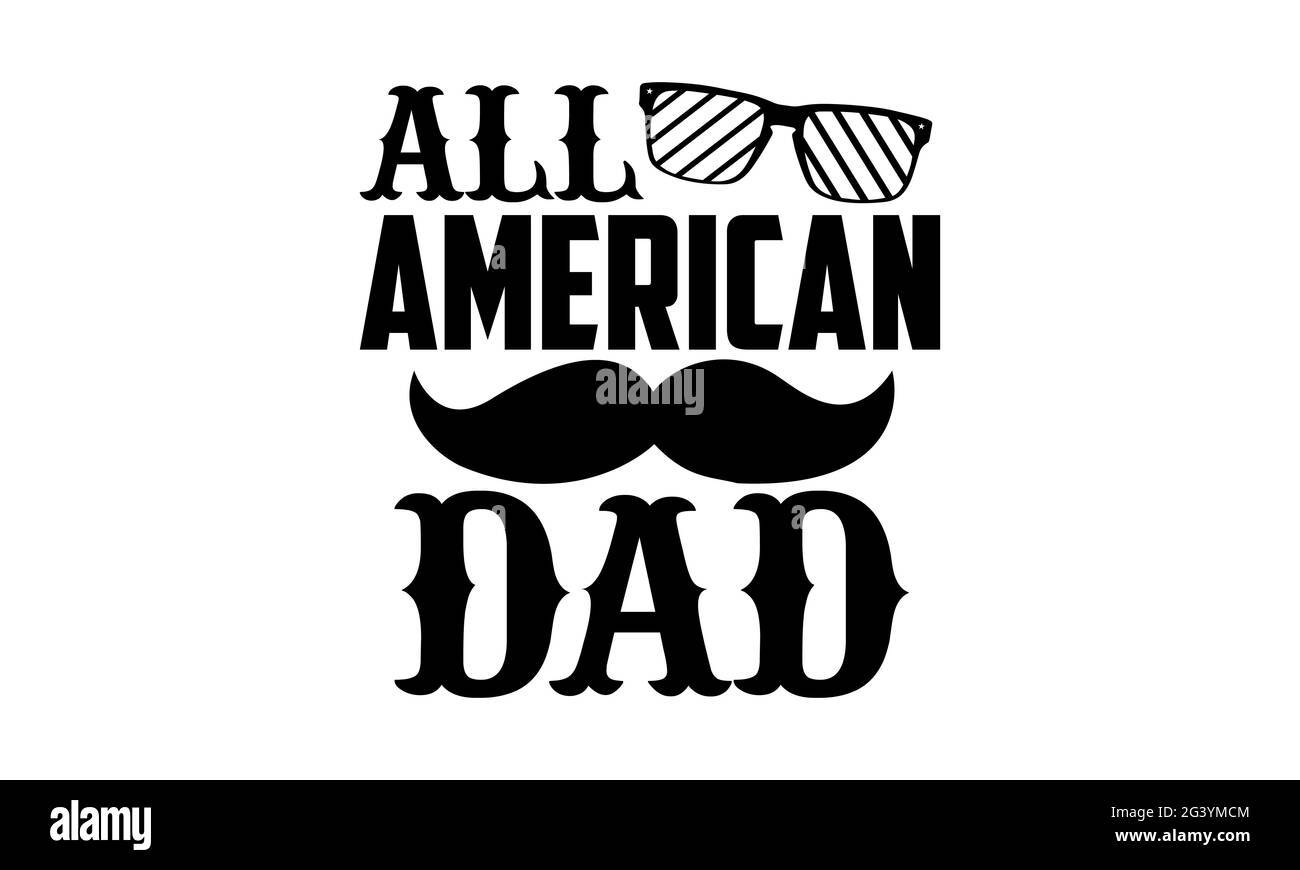 Tous les papa américains - tous les t-shirts américains design, main dessiné lettering phrase, Calligraphie t t shirt design, isolé sur fond blanc, svg fichiers pour Banque D'Images