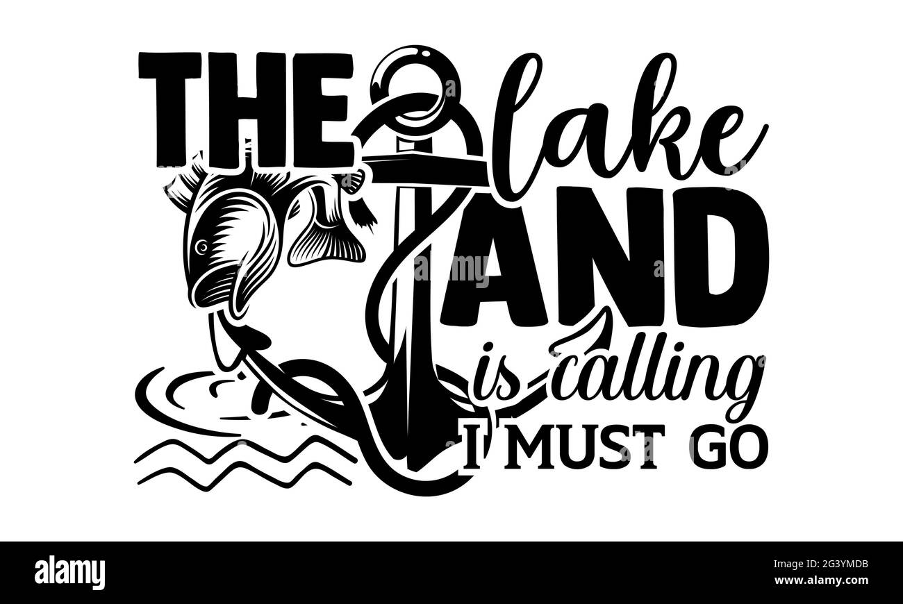 Le lac et l'appel je dois aller - pêche t chemises design, main dessiné lettering phrase, Calligraphie t t shirt design, isolé sur fond blanc Banque D'Images