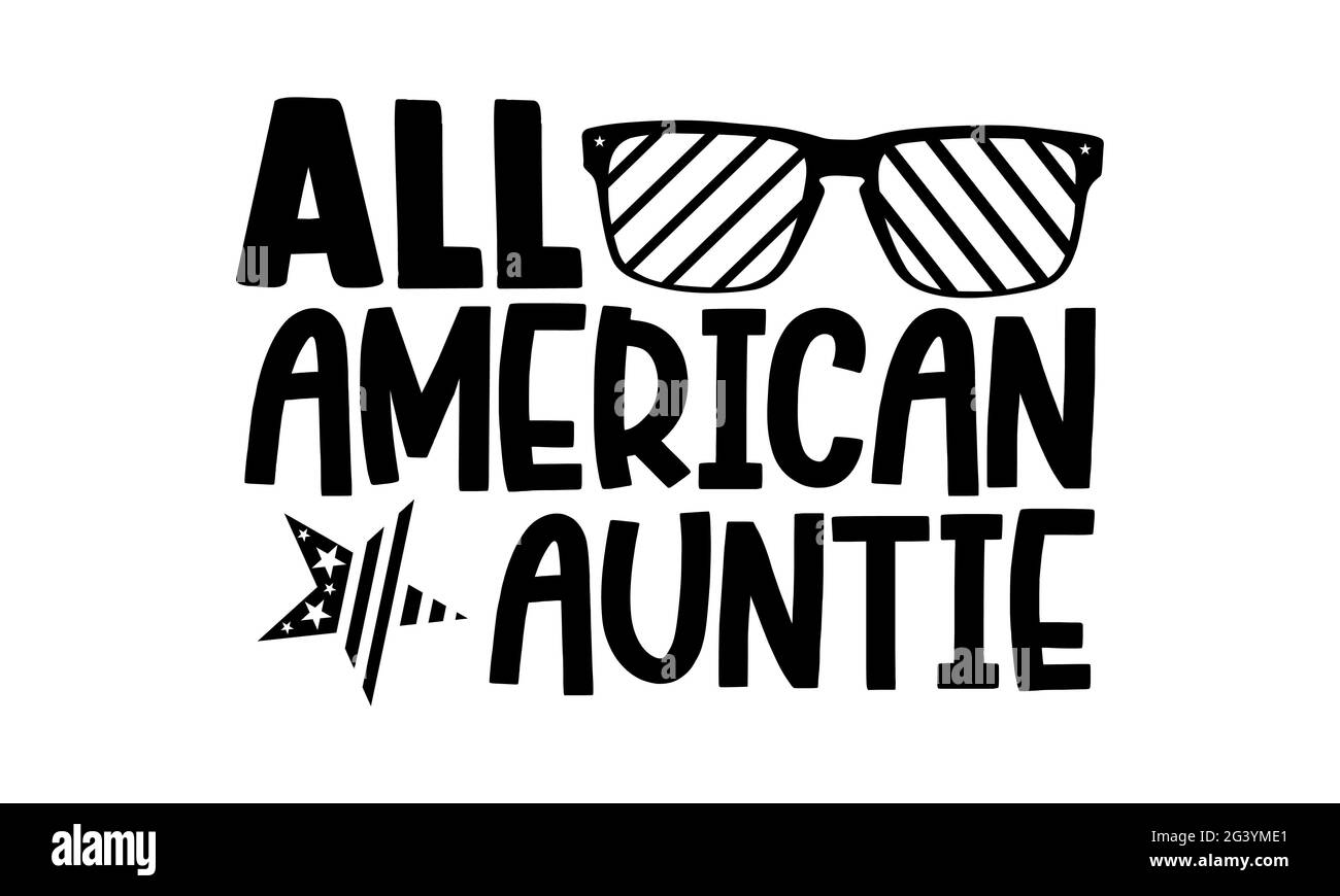 All American auntie - tous les t-shirts américains design, main dessiné lettering phrase, Calligraphie t t shirt design, isolé sur fond blanc, svg fichiers f Banque D'Images