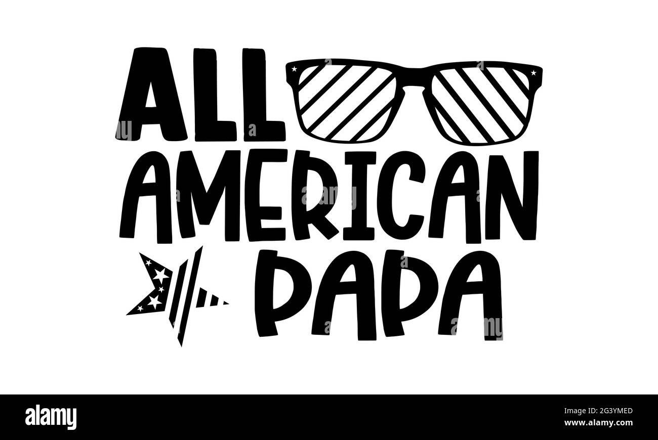 All American Papa - All american t shirts design, main dessiné lettering phrase, Calligraphie t shirt design, isolé sur fond blanc, fichiers svg pour Banque D'Images