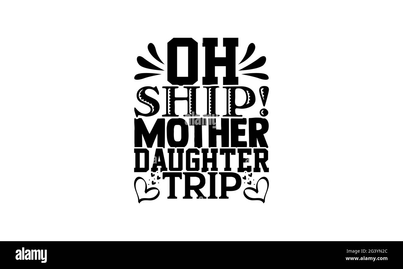 Oh ! Mère fille de voyage - mère fille t-shirts conception, texte dessiné à la main, Calligraphie t-shirt design, isolé sur fond blanc, Banque D'Images