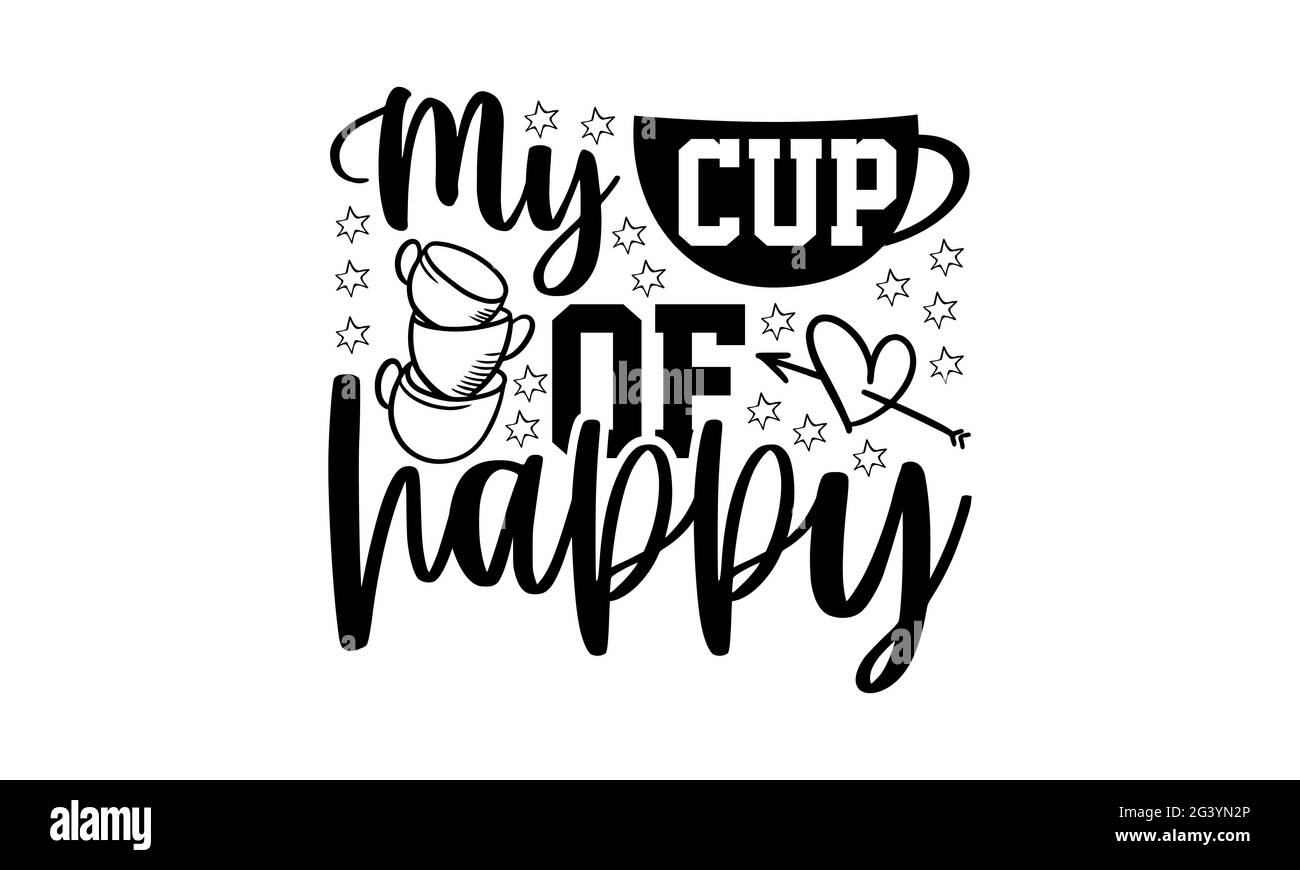Ma tasse de Happy - thé amant t chemises design, main dessiné lettering phrase, Calligraphie t t shirt design, isolé sur fond blanc, svg fichiers pour Cutt Banque D'Images