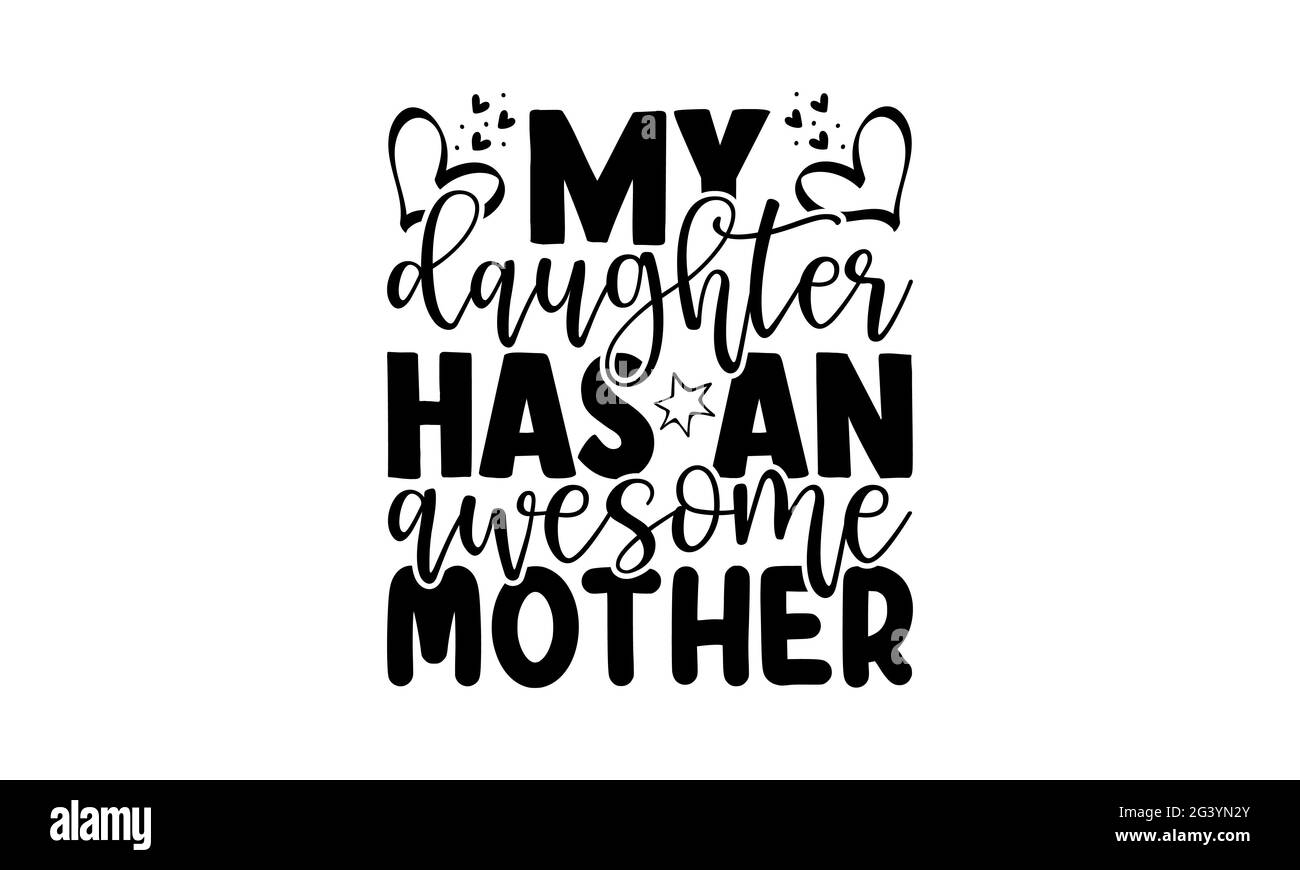 Ma fille a une belle mère - mère fille t chemises design, main dessiné lettering phrase, Calligraphie t t shirt design, isolé sur le dos blanc Banque D'Images