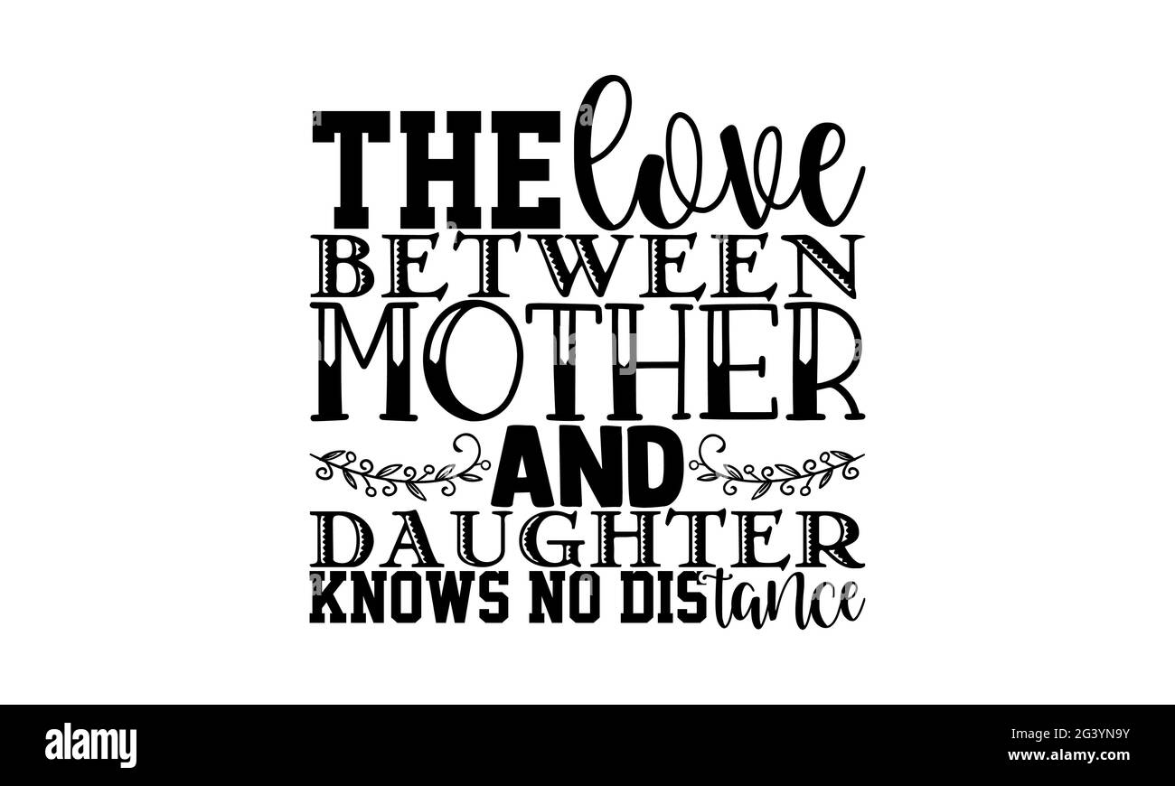 L'amour entre la mère et la fille ne sait pas de versement - la mère fille t chemises design, main dessiné lettering phrase, Calligraphie t t shirt design, est Banque D'Images