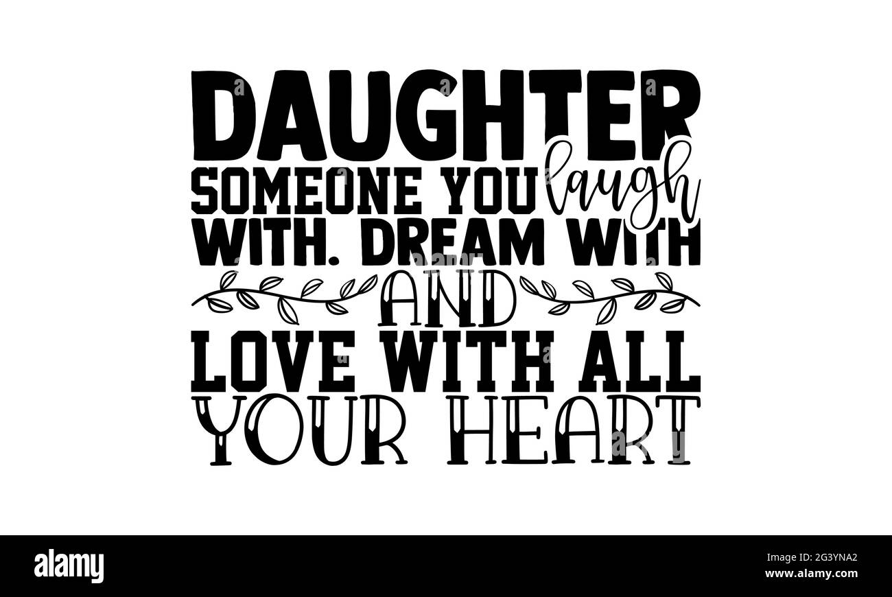 Fille quelqu'un avec qui vous riez. Rêvez avec et l'amour avec tout votre coeur - mère fille t chemises design, main dessiné lettering phrase, Calligraphie t Banque D'Images