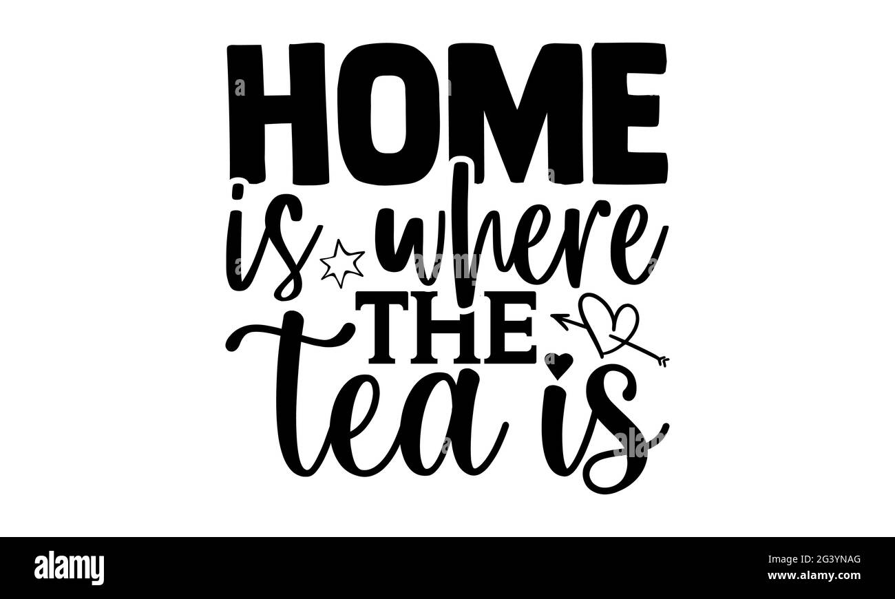 La maison est où le thé est - thé amant t t chemises design, main dessiné lettering phrase, Calligraphie t t shirt design, isolé sur fond blanc, fichiers svg Banque D'Images