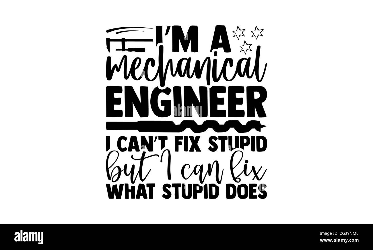 Je suis ingénieur en mécanique, je ne peux pas corriger stupide mais je peux corriger ce que stupide fait - concevoir t chemises, la phrase de lettrage dessinée à la main, Calligraphie t shi Banque D'Images