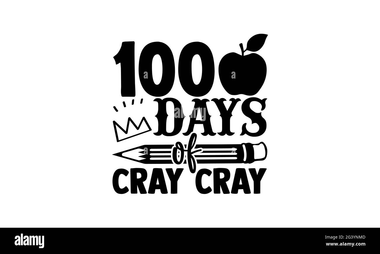 100 jours de cray cray - 100 jours d'école t chemises design, main dessiné lettering phrase, Calligraphie t shirt design, isolé sur fond blanc, svg Banque D'Images
