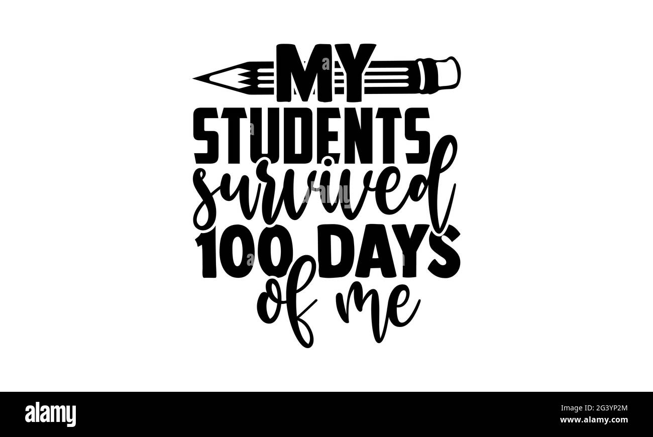Mes élèves ont survécu 100 jours de moi - 100 jours de l'école t chemises design, main dessiné lettering phrase, Calligraphie t shirt design, isolé sur blanc b Banque D'Images