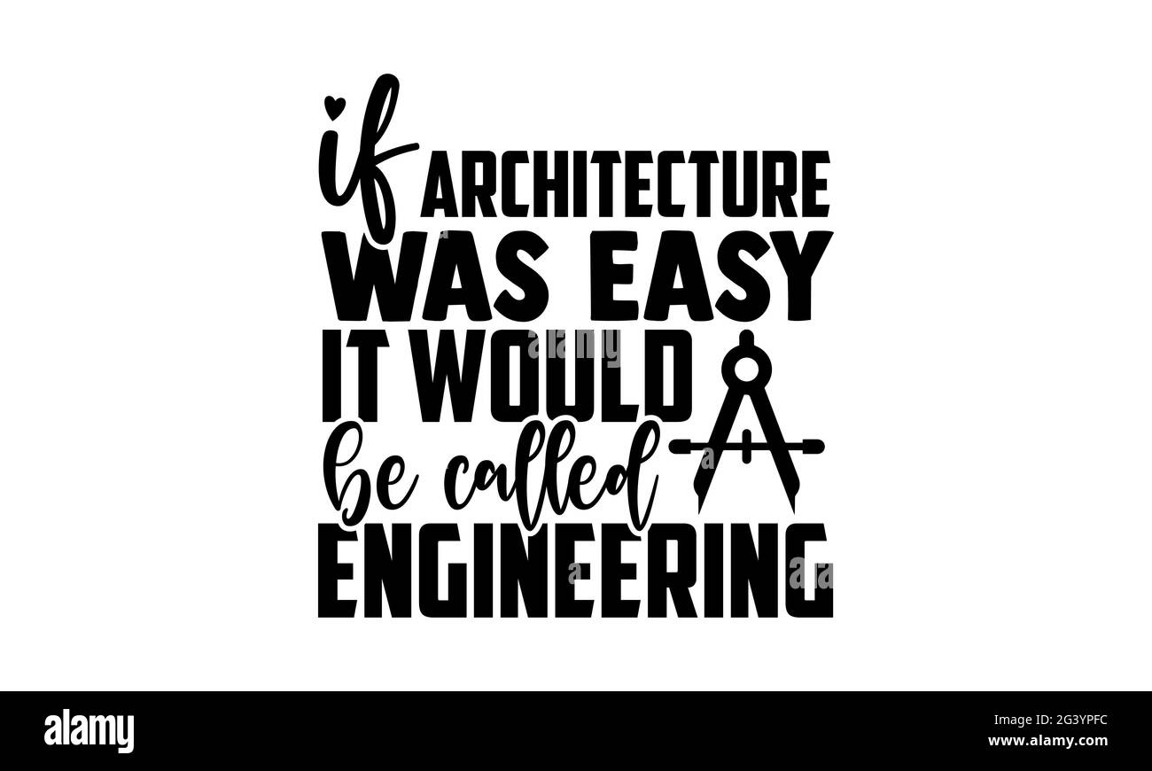Si l'architecture était facile il serait appelé ingénierie - architecte t chemises design, main dessiné lettering phrase, Calligraphie t chemise design, isolé Banque D'Images