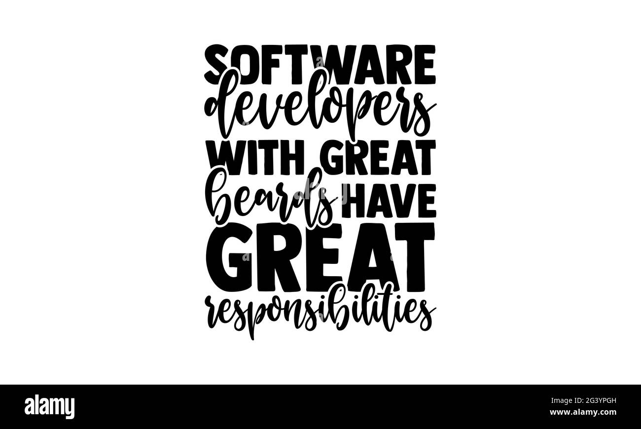 Les développeurs de logiciels avec de grandes barbes ont de grandes responsabilités - le développeur de logiciels t chemises design, main dessiné lettering phrase, Calligraphie t shi Banque D'Images
